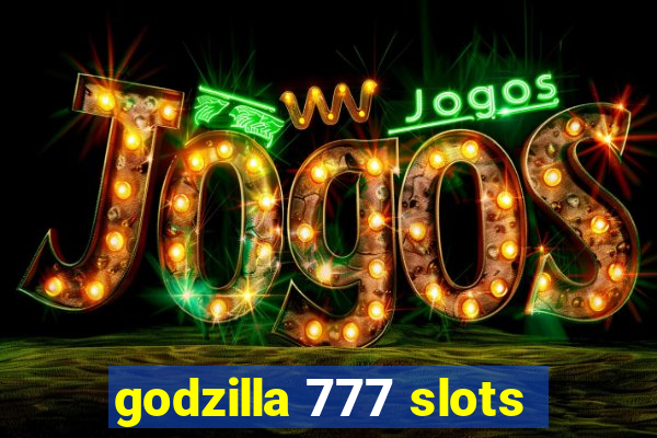 godzilla 777 slots